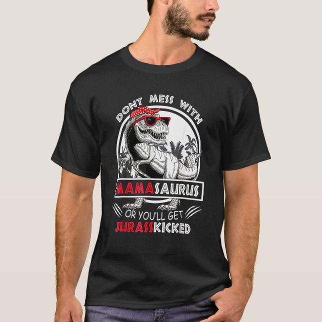 Camiseta No te metas con Mamasaurus, te echarán a Jurasskic (Anverso)
