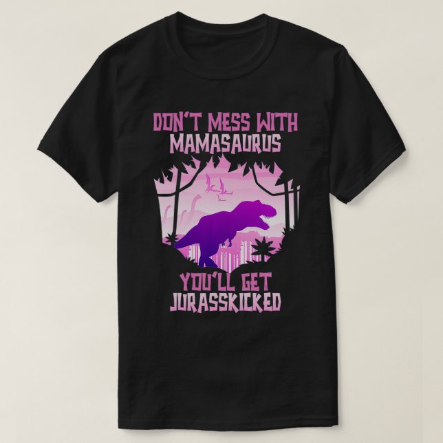 Camiseta No te metas con Mamasaurus, te vas a matar (Diseño del anverso)