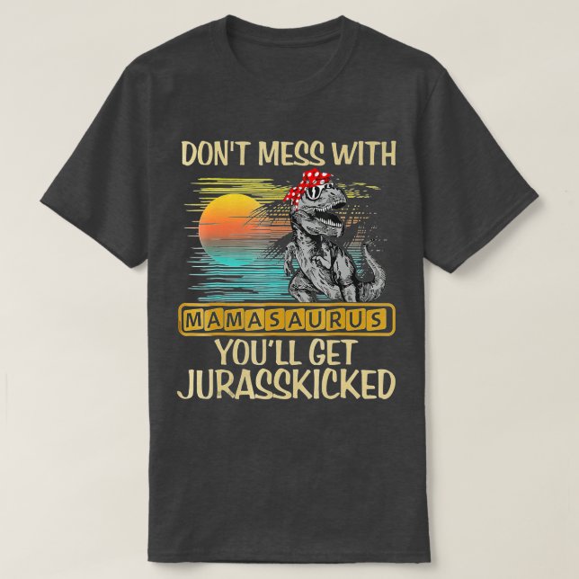 Camiseta No te metas con Mamasaurus, te vas a matar a Juras (Diseño del anverso)