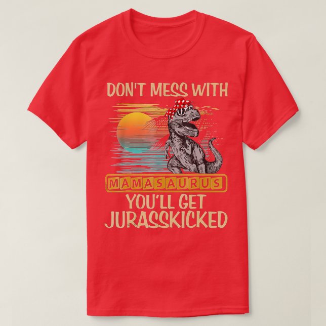 Camiseta No te metas con Mamasaurus, te vas a matar a Juras (Diseño del anverso)