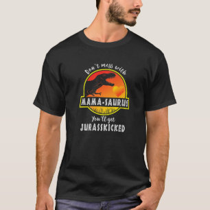 Camiseta No te metas con Mamasaurus, te vas a matar a Juras