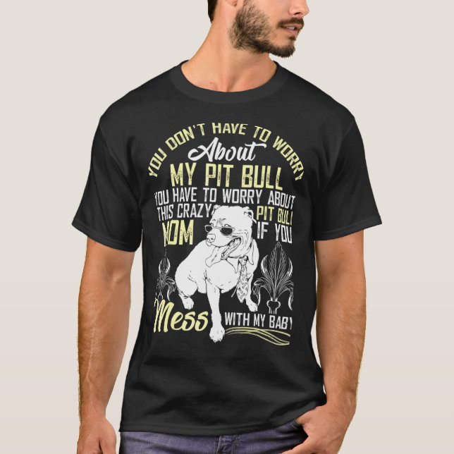 Camiseta No Te Metas Con Mi Bebé Pitbull Mama De Pitbull (Anverso)