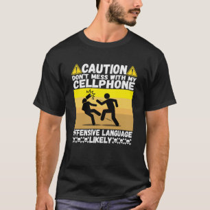 Camiseta No te metas con mi celular mejor Humor Pun Cell P