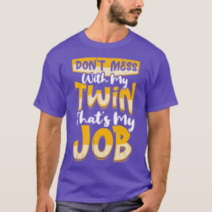 Camiseta No te metas con mi gemelo, ese es mi trabajo