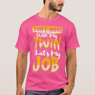 Camiseta No te metas con mi gemelo, ese es mi trabajo