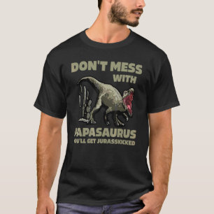 Camiseta No te metas con Papasaurus, te van a engañar