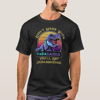 Camiseta No te metas con Papasaurus, tendrás Jurasskicke