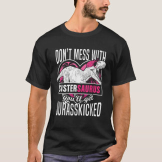 Camiseta No te metas con Sistersaurus, cogerás a Jurassick