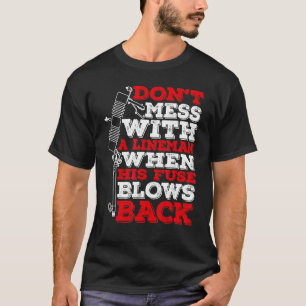 Camiseta No te metas con un liniero cuando su fusible explo