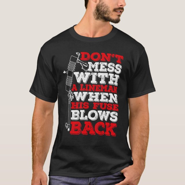 Camiseta No te metas con un liniero cuando su fusible explo (Anverso)