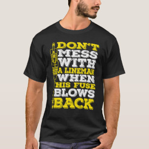 Camiseta No te metas con un liniero cuando su fusible explo