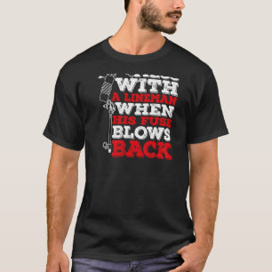 Camiseta No te metas con un liniero cuando su fusible explo