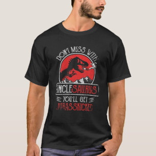 Camiseta No te metas con Unclesaurus, te van a echar una pa