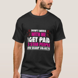 Camiseta No te metas conmigo me pagan para enfermar a la ge