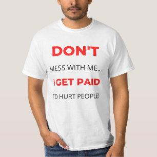 Camiseta No te metas conmigo me pagan para lastimar a la ge