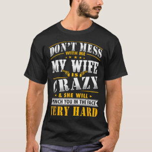Camiseta No Te Metas Conmigo Mi Esposa Está Loca Ella Golpe