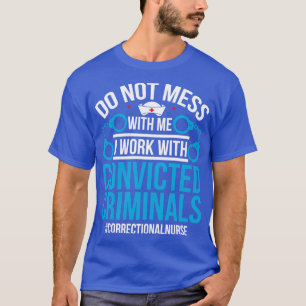 Camiseta No te metas conmigo, trabajo con criminal convicto