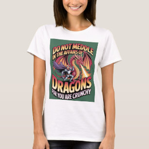 Camiseta No Te Metas En Los Asuntos De Los Dragones Porque