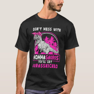 Camiseta No Te Métees Con Mommasaurus... Conseguirás A Jura