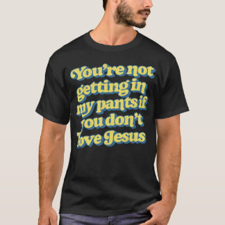 Camiseta No Te Metes En Mis Pantalones Si No Te Gusta Jes