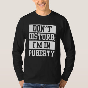 Camiseta No te molestas estoy en la adolescencia adolescent
