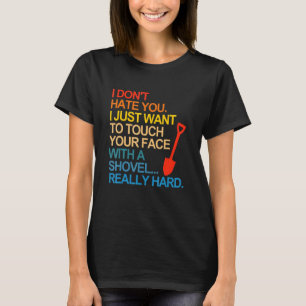 Camiseta No te odio solo quiero tocarte la cara