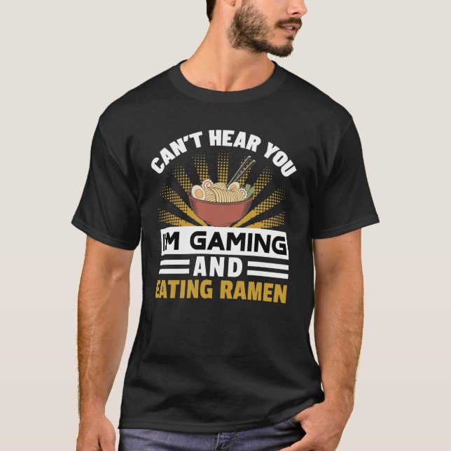 Camiseta No te oigo, estoy jugando y comiendo Ramen (Anverso)