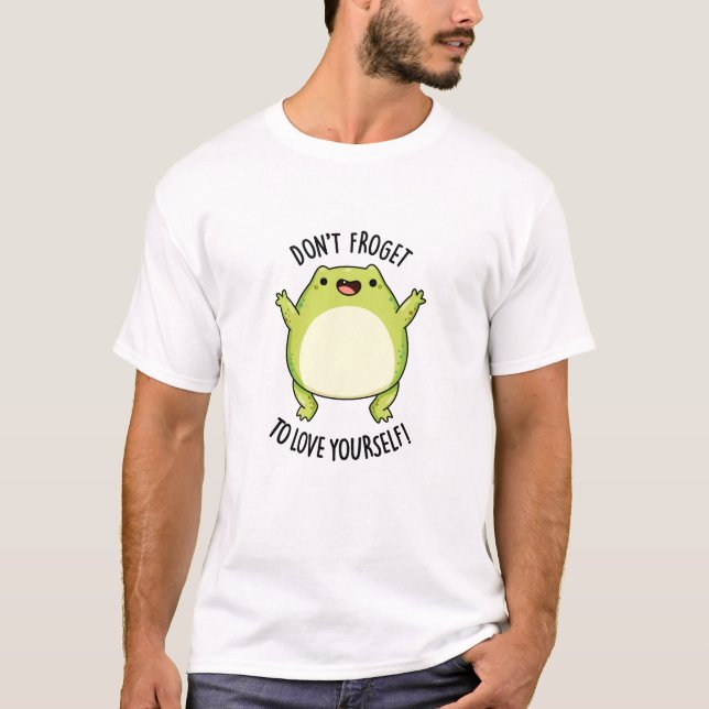 Camiseta No te olvides de amarte a ti mismo graciosa Frog P (Anverso)