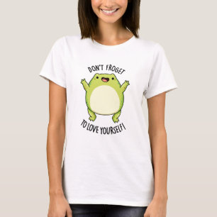 Camiseta No te olvides de amarte a ti mismo graciosa Frog P