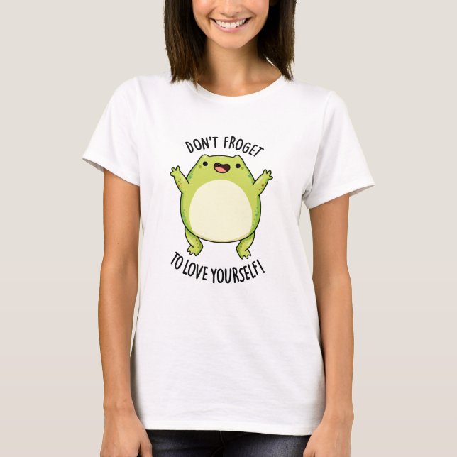 Camiseta No te olvides de amarte a ti mismo graciosa Frog P (Anverso)