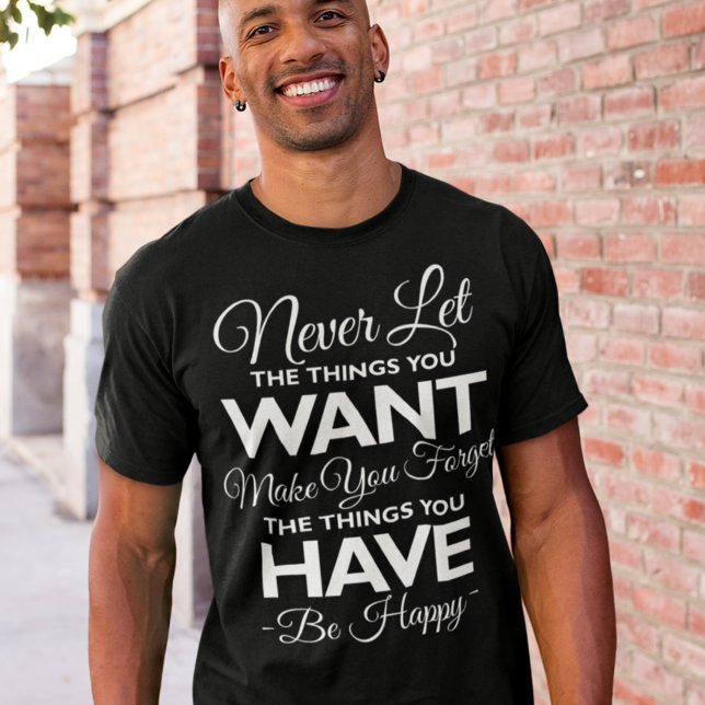 Camiseta No te olvides de lo que eres feliz (Subido por el creador)