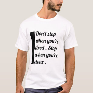 Camiseta " No te pares cuando estés cansado "