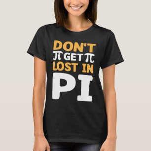 Camiseta No te pierdas en Pi I símbolo de Pi I Pi