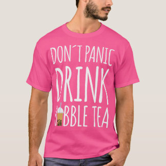 Camiseta No te pongas en pánico bebiendo burbuja té Boba Te