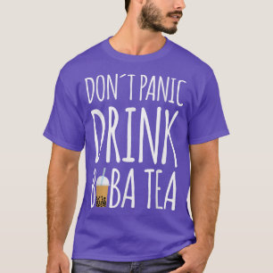 Camiseta No te pongas en pánico bebiendo té Boba burbuja de