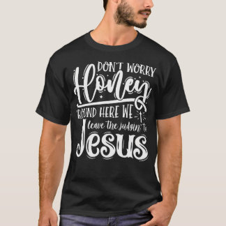 Camiseta No te preocupes, cariño, por aquí dejamos el juici
