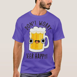 Camiseta No te preocupes Cerveza Feliz Bebida Grasa