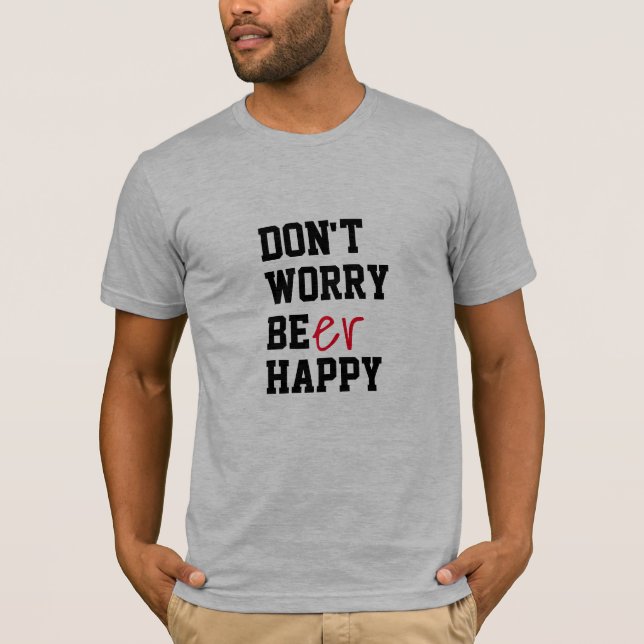 Camiseta No te preocupes Cerveza Feliz divertido bbq verano (Anverso)