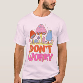 Camiseta No te preocupes - Colorido hongo Kawaii