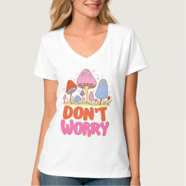 Camiseta No te preocupes - Colorido hongo Kawaii
