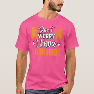 Camiseta No Te Preocupes Conozco Artes Marciales De Aikido