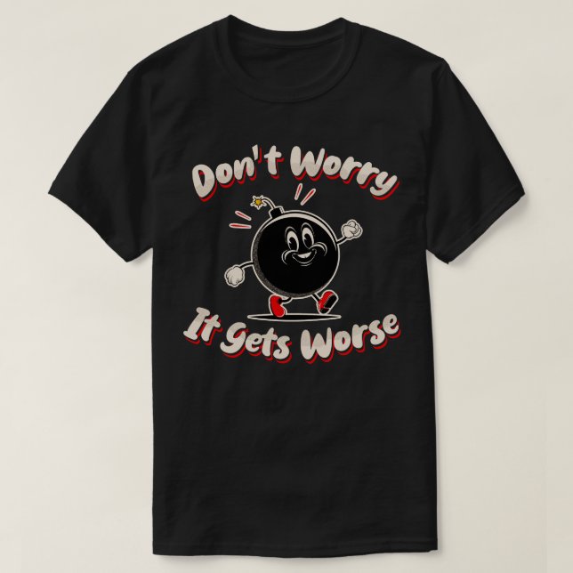 Camiseta No te preocupes, empeora (Diseño del anverso)