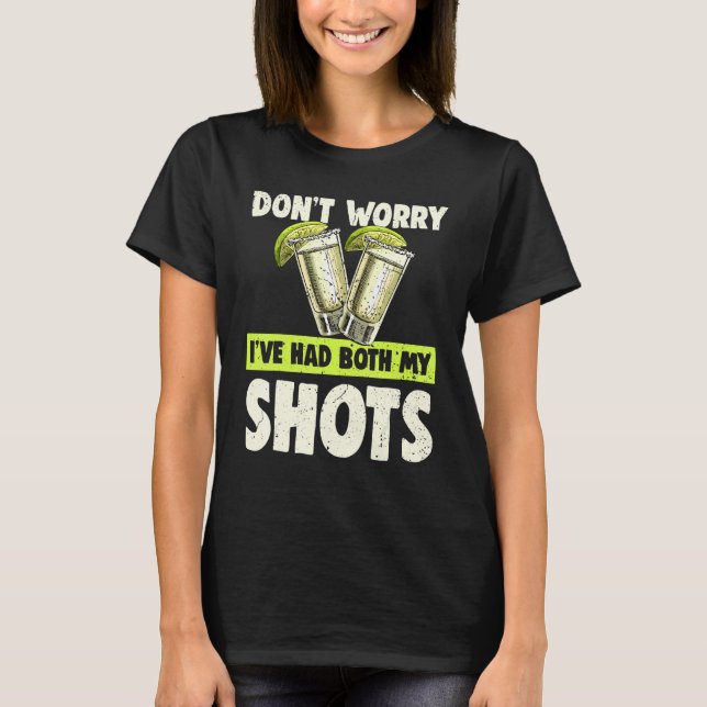 Camiseta No te preocupes, he tenido los dos Shots Dos Shots (Anverso)
