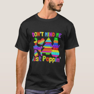 Camiseta No te preocupes M.E Sólo Poppin Pop It Game Fidget