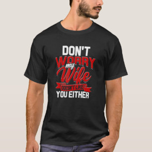 Camiseta No Te Preocupes Mi Esposa Ni Te Gusta Aggressi