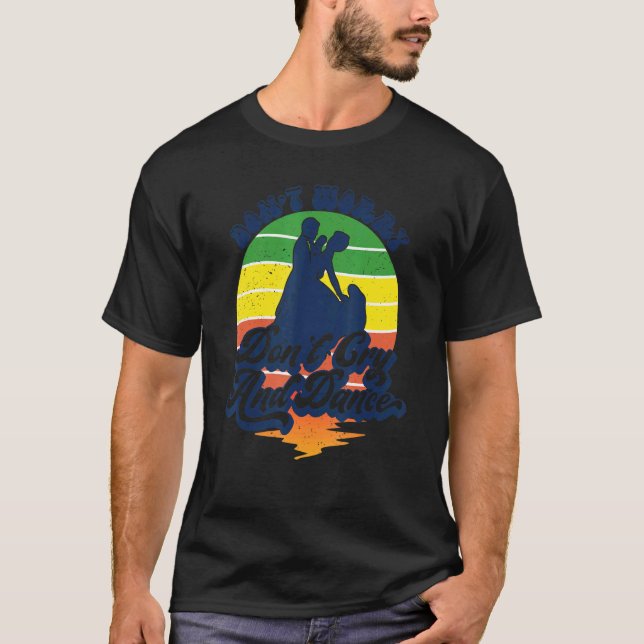 Camiseta No te preocupes, no llores y bailas estilo retro b (Anverso)