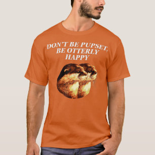 Camiseta No te preocupes Otter Lover Positive Cita Sea Ott