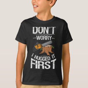 Camiseta No te preocupes por abrazar al primer leñador