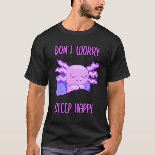 Camiseta ¡No te preocupes por dormir feliz! Pajamas con axo