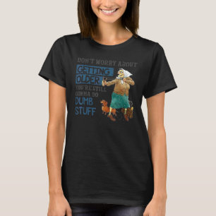 Camiseta No te preocupes por envejecer aún
